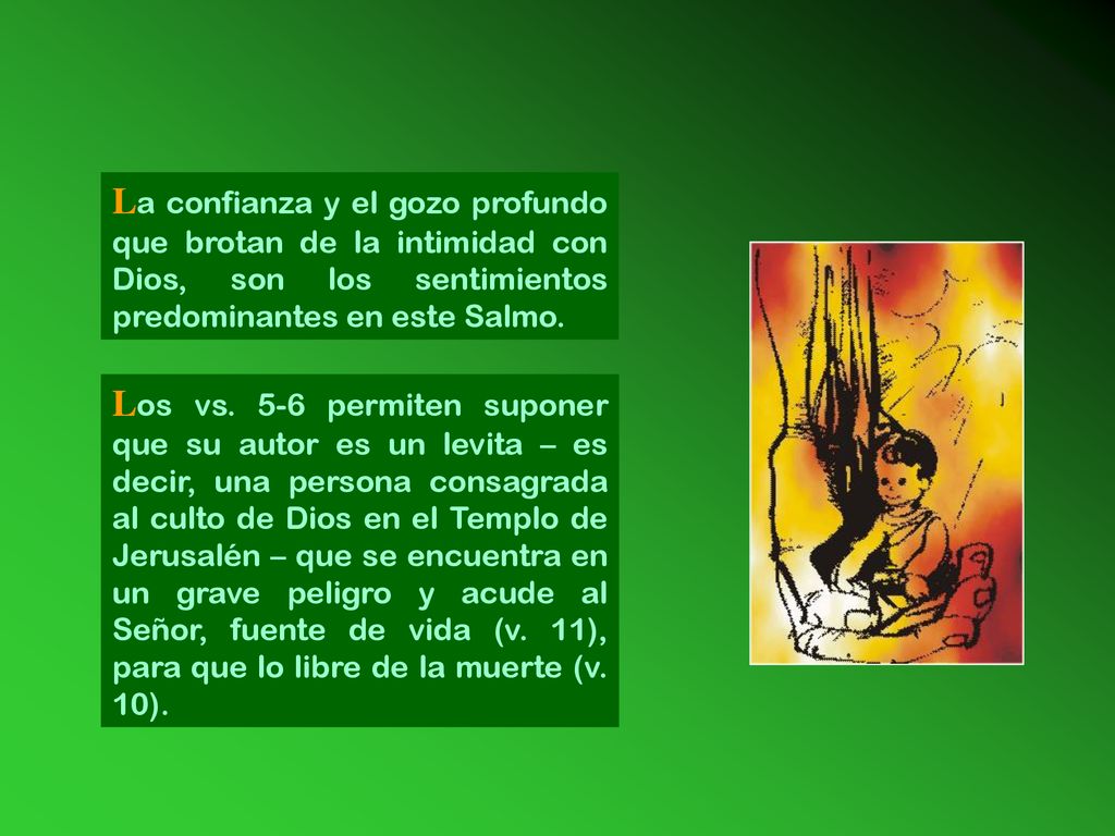 La confianza y el gozo profundo que brotan de la intimidad con Dios, son los sentimientos predominantes en este Salmo.