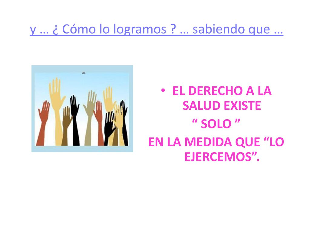 y … ¿ Cómo lo logramos … sabiendo que …