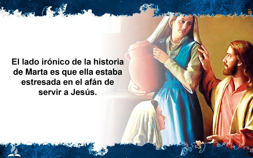 El lado irónico de la historia de Marta es que ella estaba estresada en el afán de servir a Jesús.