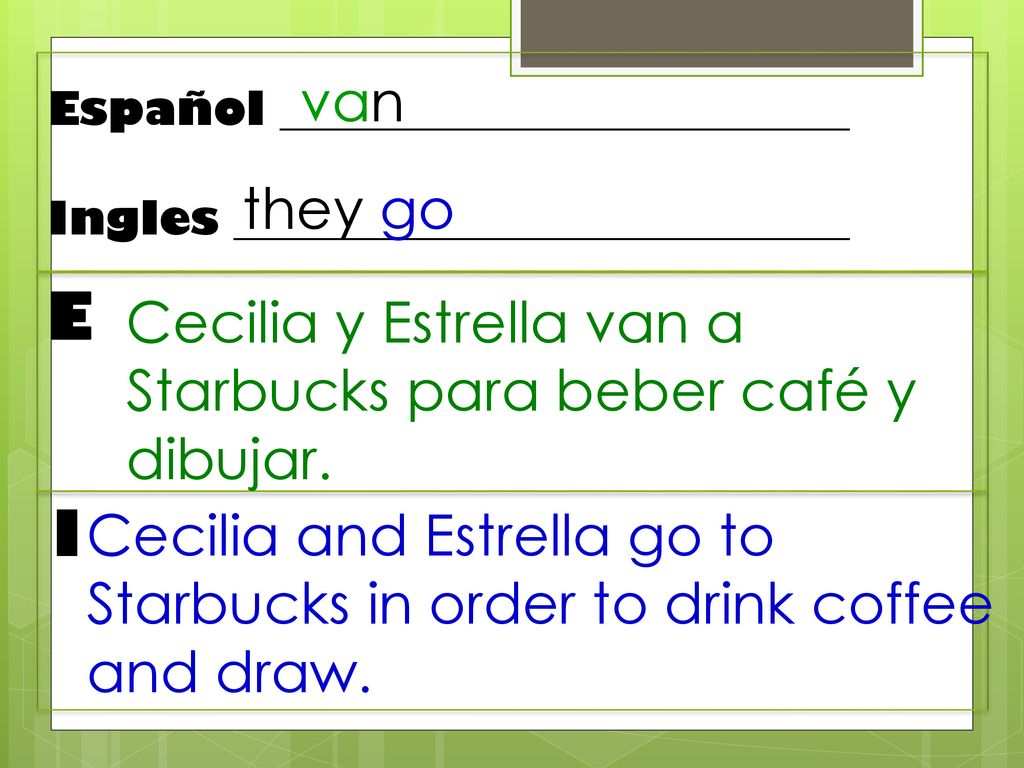 van Español _________________________. Ingles ___________________________. they go. E.