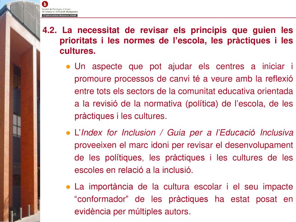 4.2. La necessitat de revisar els principis que guien les prioritats i les normes de l’escola, les pràctiques i les cultures.