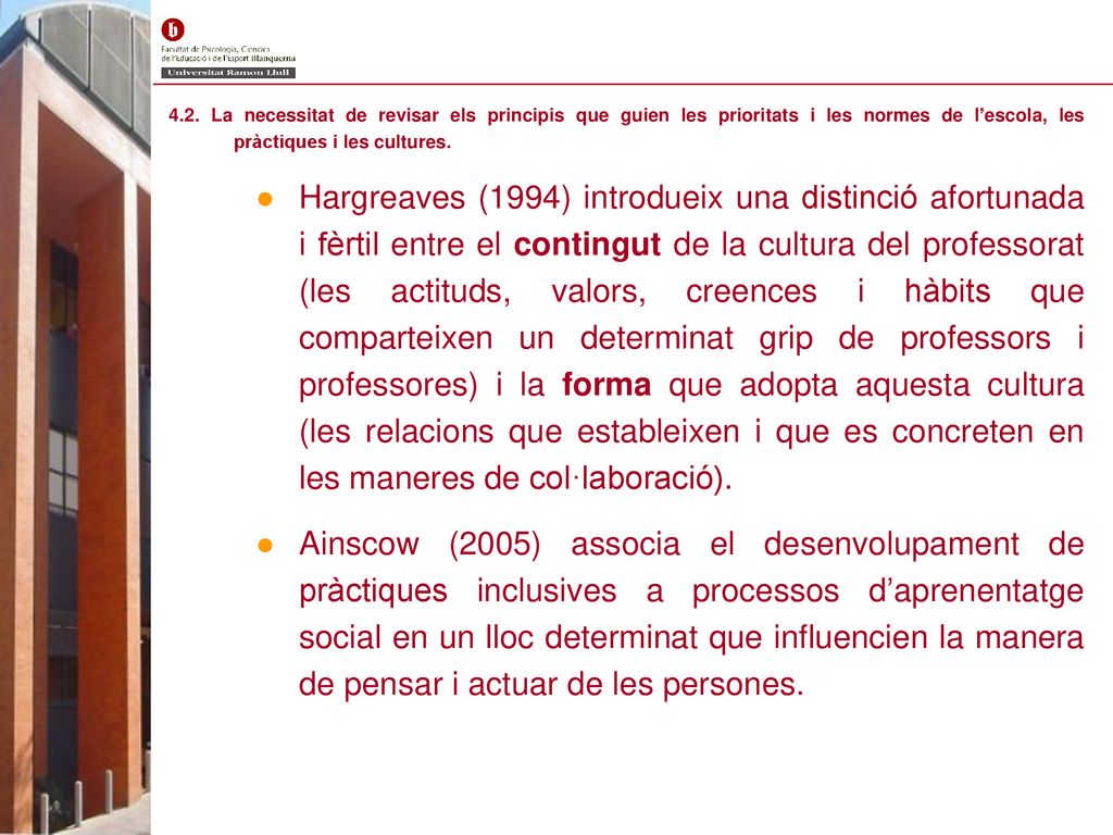 4.2. La necessitat de revisar els principis que guien les prioritats i les normes de l’escola, les pràctiques i les cultures.