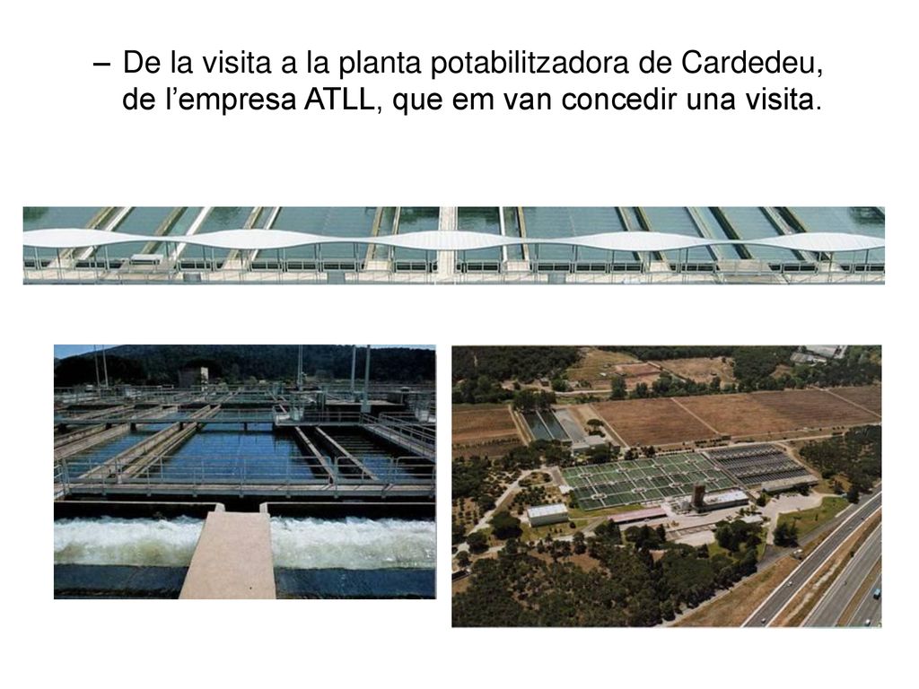 De la visita a la planta potabilitzadora de Cardedeu, de l’empresa ATLL, que em van concedir una visita.