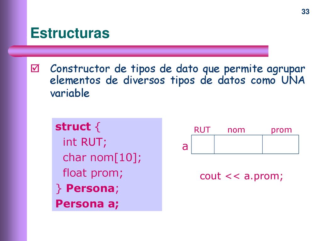 Estructuras Constructor de tipos de dato que permite agrupar elementos de diversos tipos de datos como UNA variable.