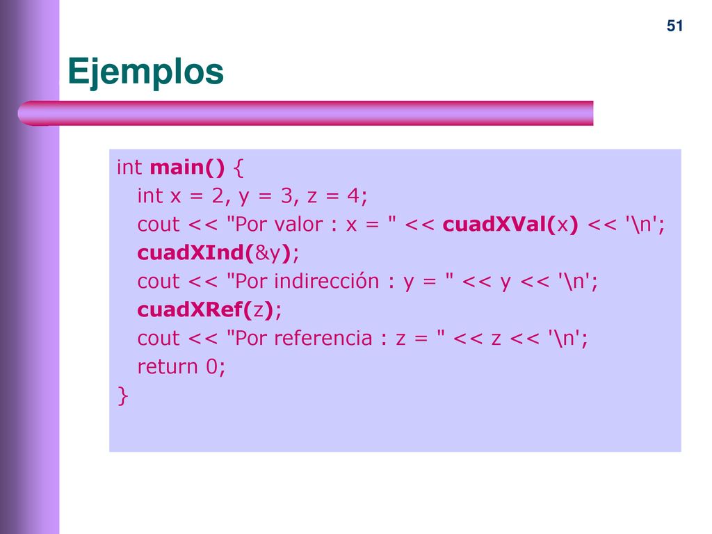 Ejemplos int main() { int x = 2, y = 3, z = 4;