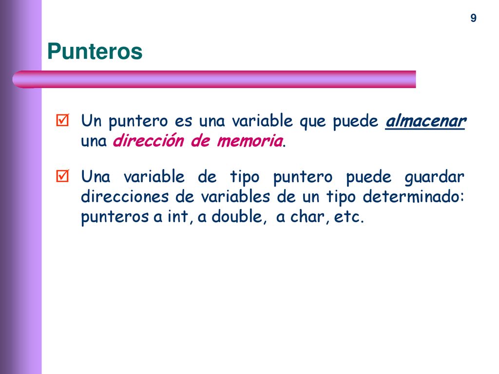 Punteros Un puntero es una variable que puede almacenar una dirección de memoria.
