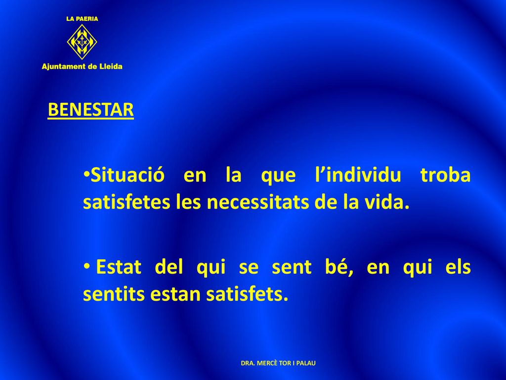 BENESTAR Situació en la que l’individu troba satisfetes les necessitats de la vida. Estat del qui se sent bé, en qui els sentits estan satisfets.
