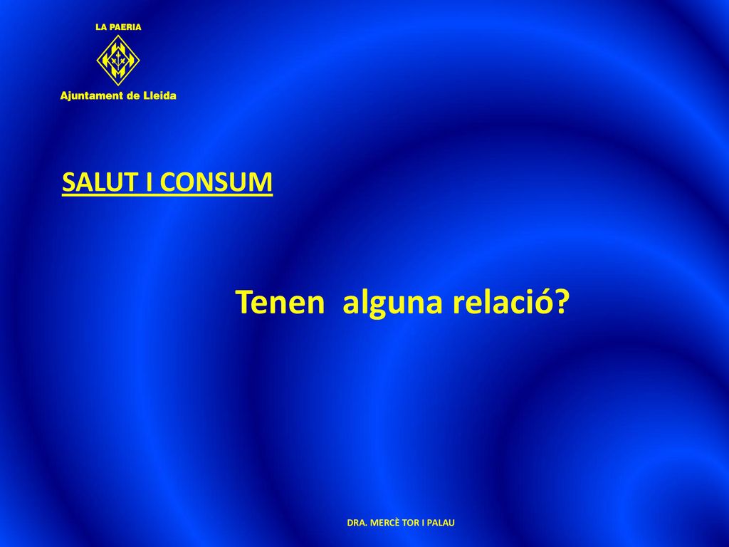 SALUT I CONSUM Tenen alguna relació DRA. MERCÈ TOR I PALAU