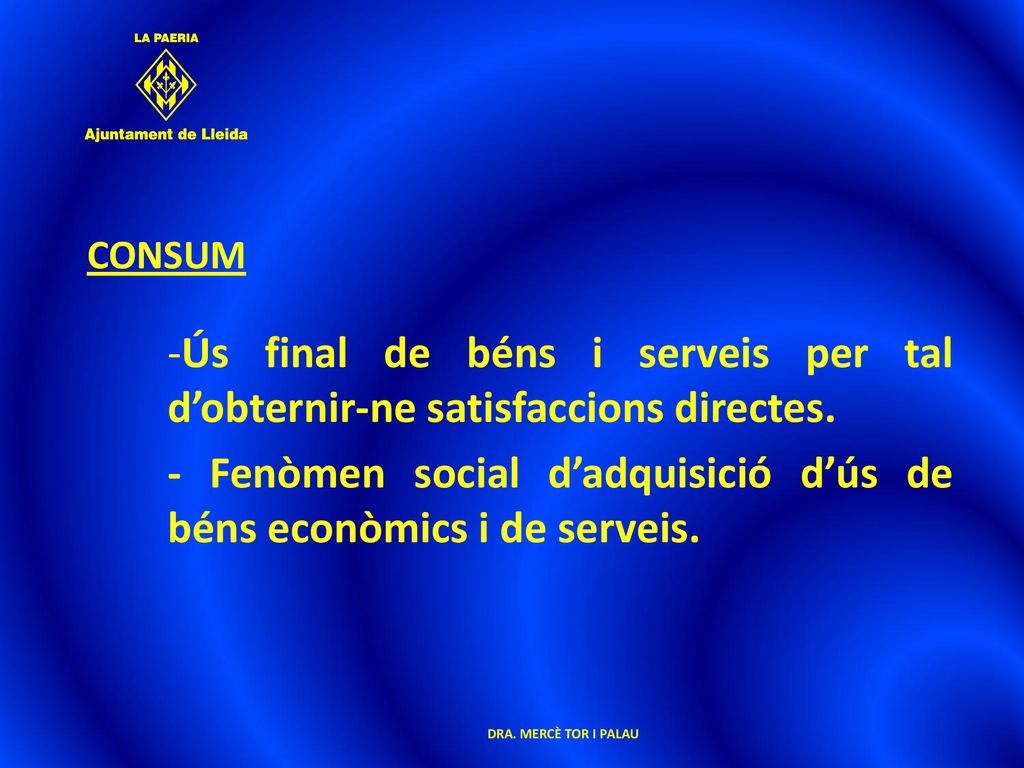 CONSUM Ús final de béns i serveis per tal d’obternir-ne satisfaccions directes. - Fenòmen social d’adquisició d’ús de béns econòmics i de serveis.