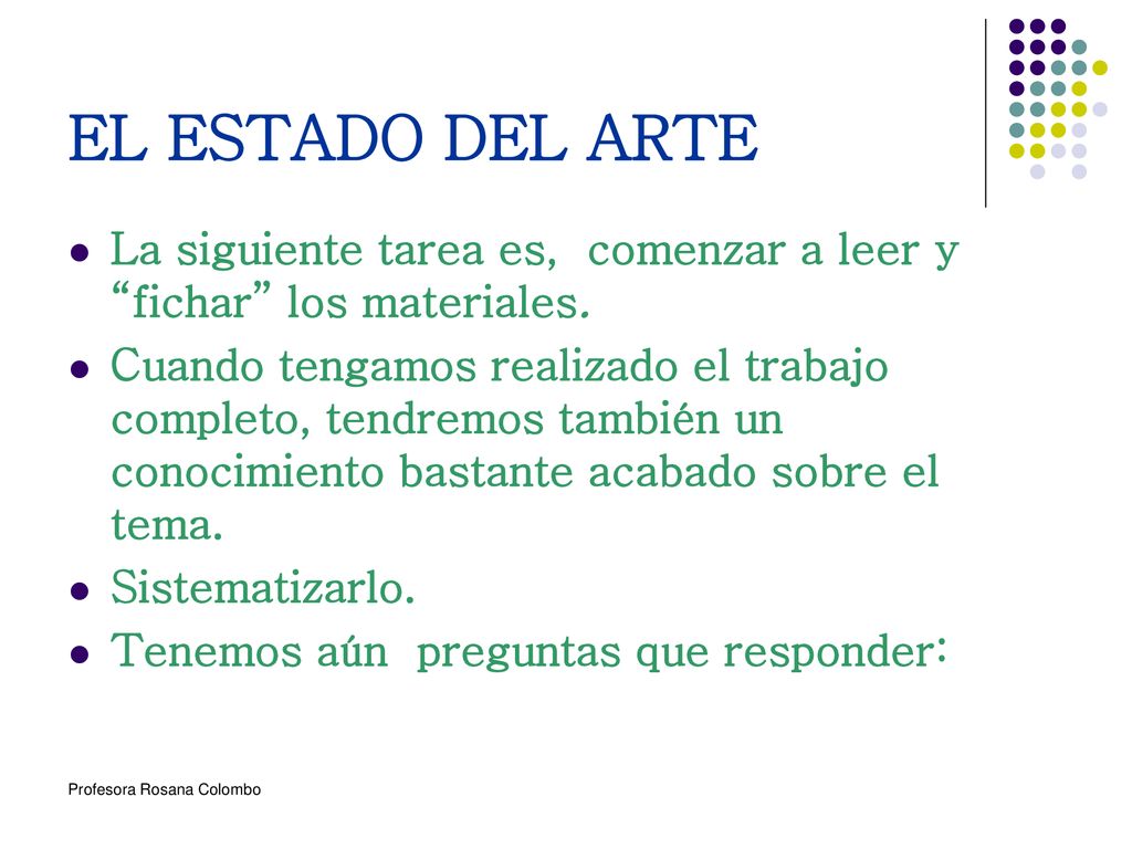 EL ESTADO DEL ARTE La siguiente tarea es, comenzar a leer y fichar los materiales.