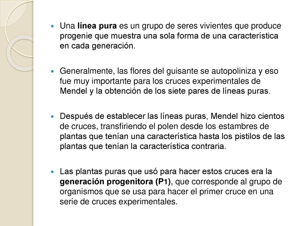 Una línea pura es un grupo de seres vivientes que produce progenie que muestra una sola forma de una característica en cada generación.