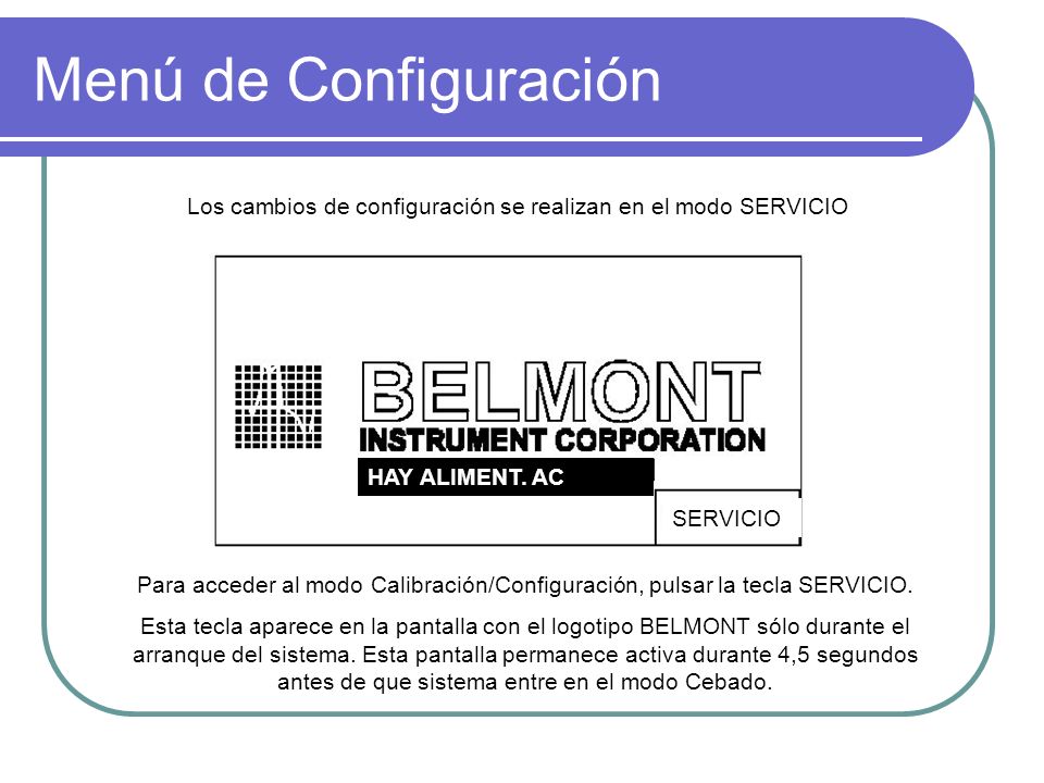 Menú de Configuración Los cambios de configuración se realizan en el modo SERVICIO. HAY ALIMENT. AC.