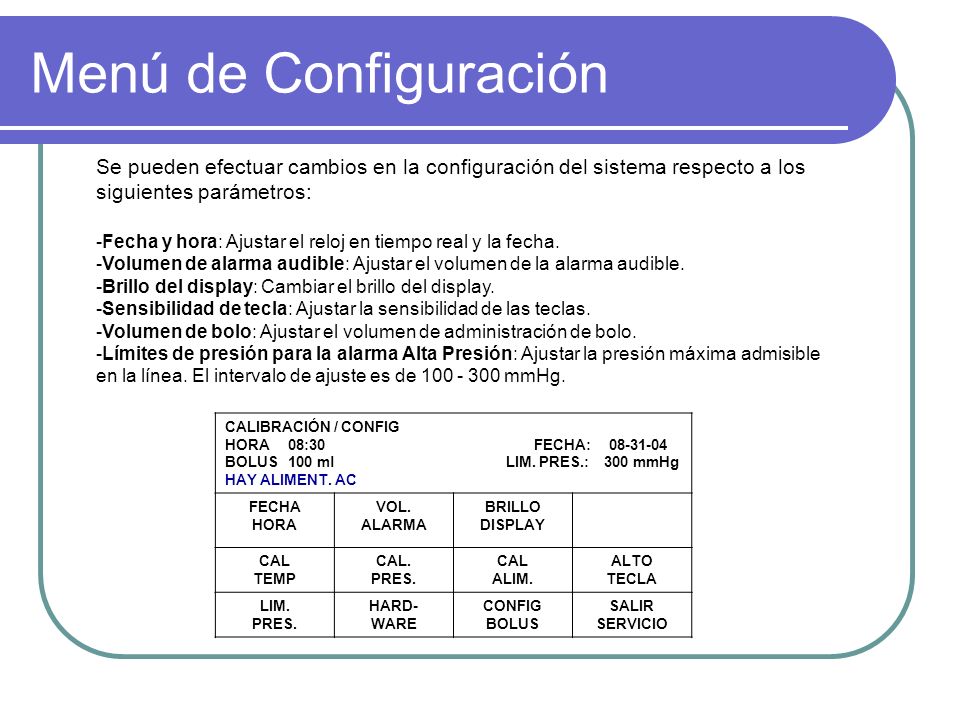 Menú de Configuración Se pueden efectuar cambios en la configuración del sistema respecto a los siguientes parámetros: