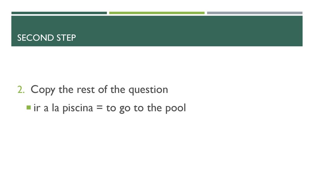 Copy the rest of the question ir a la piscina = to go to the pool
