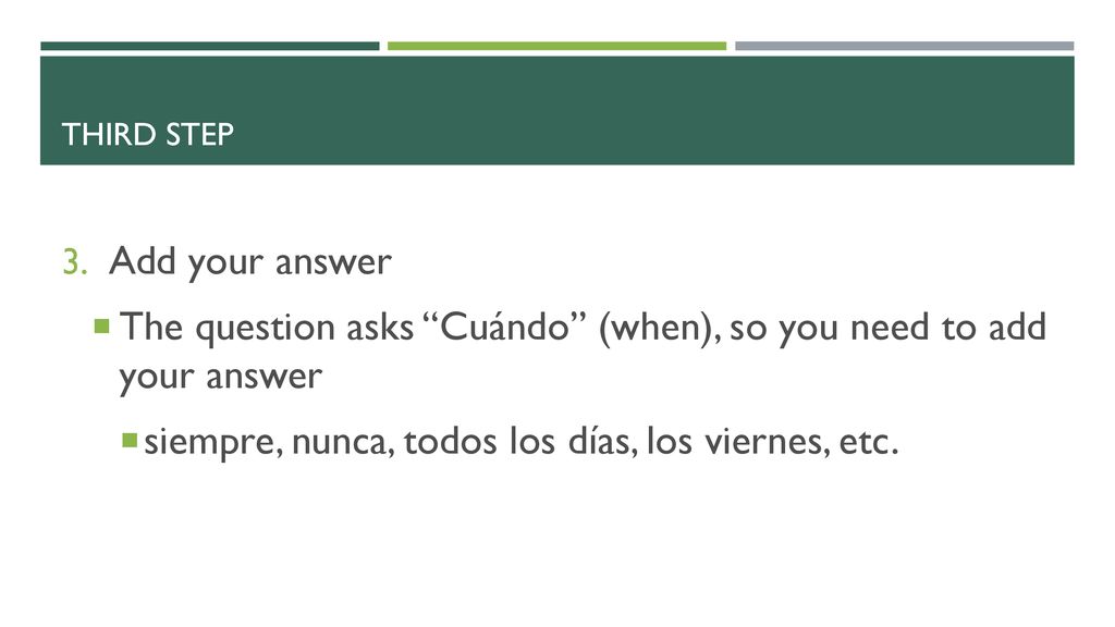 The question asks Cuándo (when), so you need to add your answer