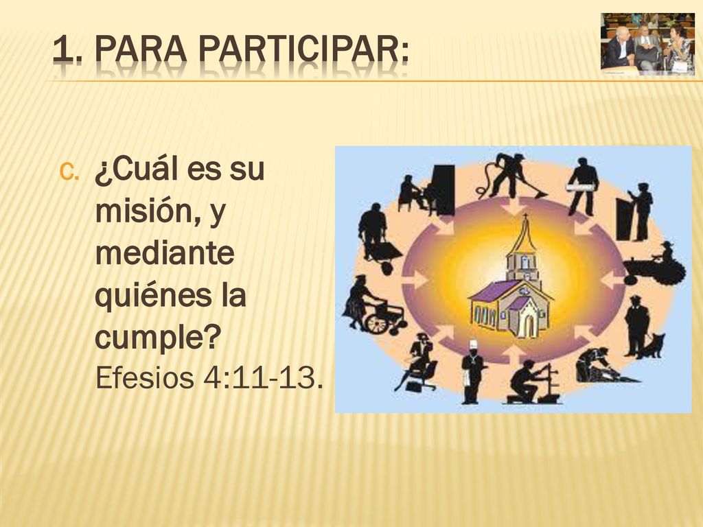 1. PARA PARTICIPAR: ¿Cuál es su misión, y mediante quiénes la cumple.