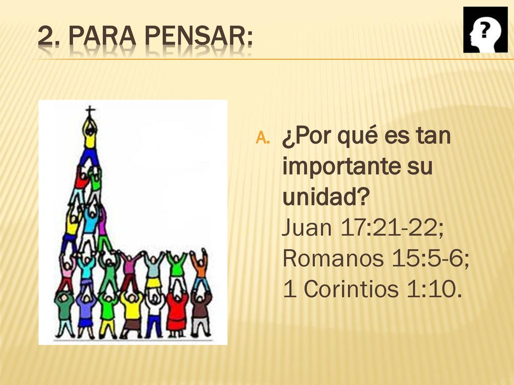 2. PARA PENSAR: ¿Por qué es tan importante su unidad.
