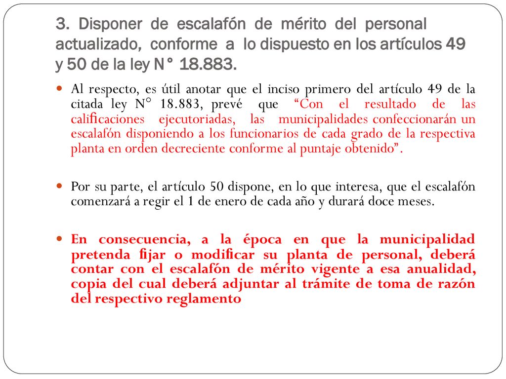 3. Disponer de escalafón de mérito del personal actualizado, conforme a lo dispuesto en los artículos 49 y 50 de la ley N°