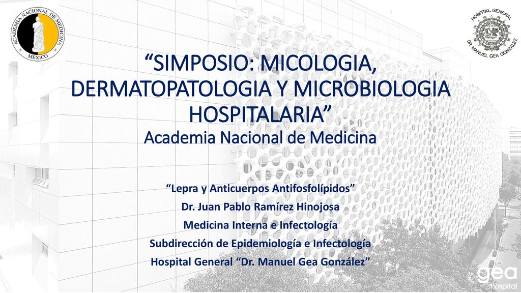 SIMPOSIO: MICOLOGIA, DERMATOPATOLOGIA Y MICROBIOLOGIA HOSPITALARIA Academia Nacional de Medicina