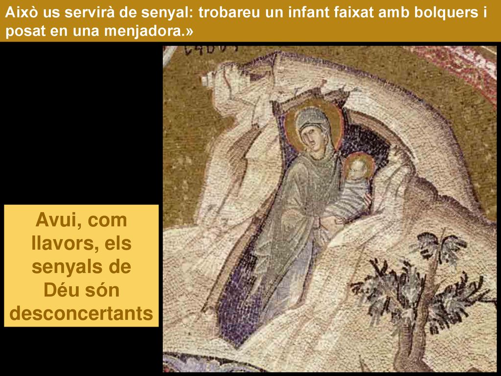 Avui, com llavors, els senyals de Déu són desconcertants