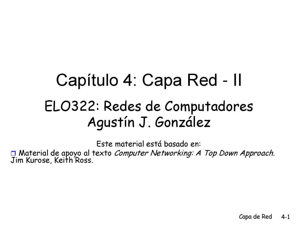Capítulo 4: Capa Red - II ELO322: Redes de Computadores