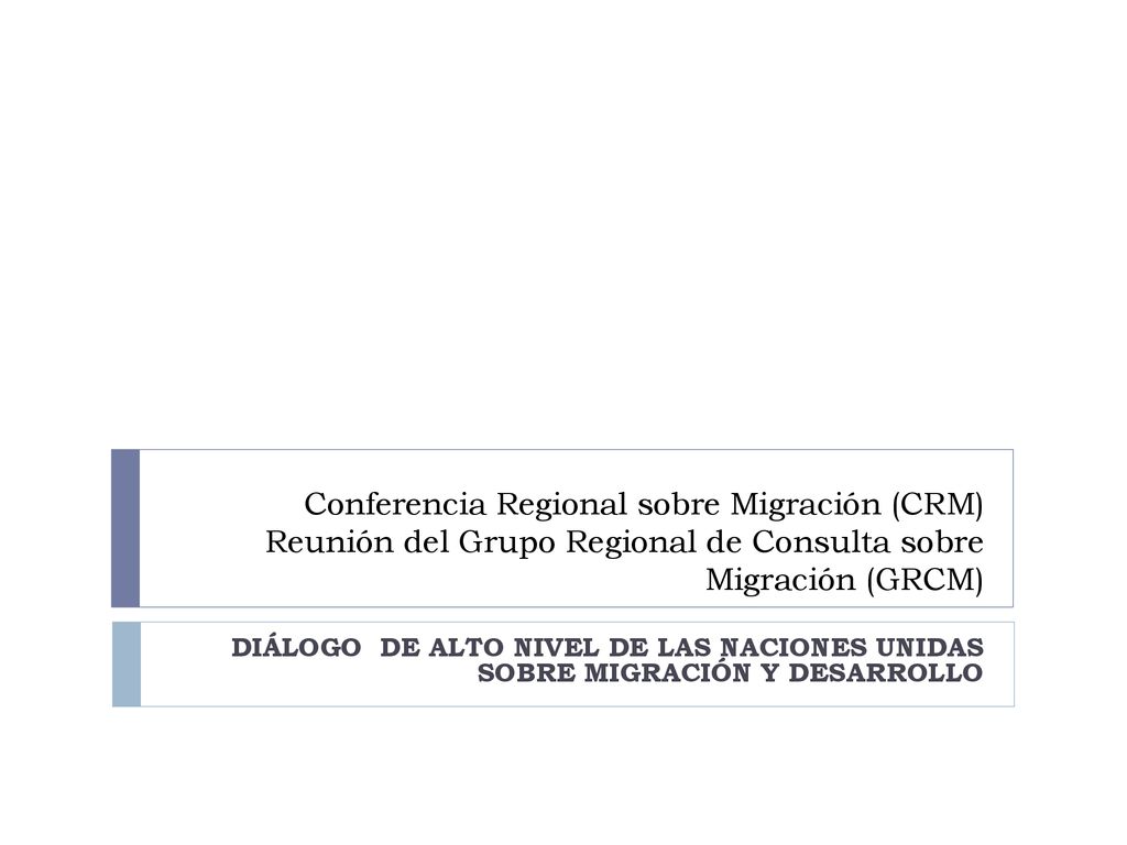 Conferencia Regional sobre Migración (CRM) Reunión del Grupo Regional de Consulta sobre Migración (GRCM)