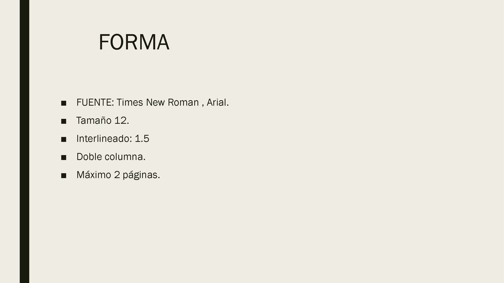 FORMA FUENTE: Times New Roman , Arial. Tamaño 12. Interlineado: 1.5