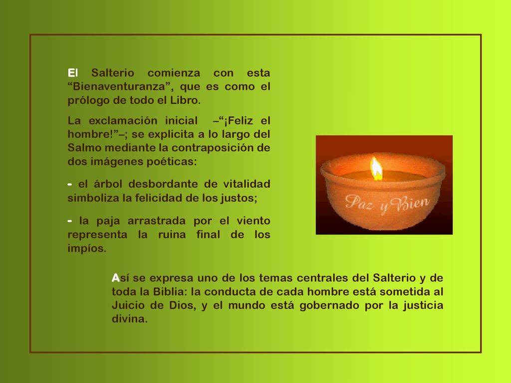 El Salterio comienza con esta Bienaventuranza , que es como el prólogo de todo el Libro.
