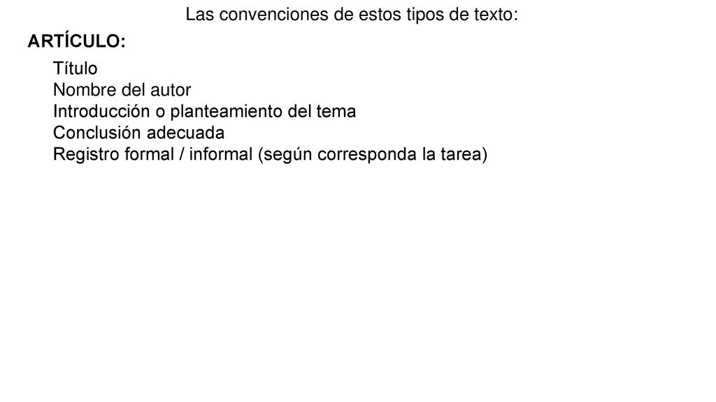 Las convenciones de estos tipos de texto: