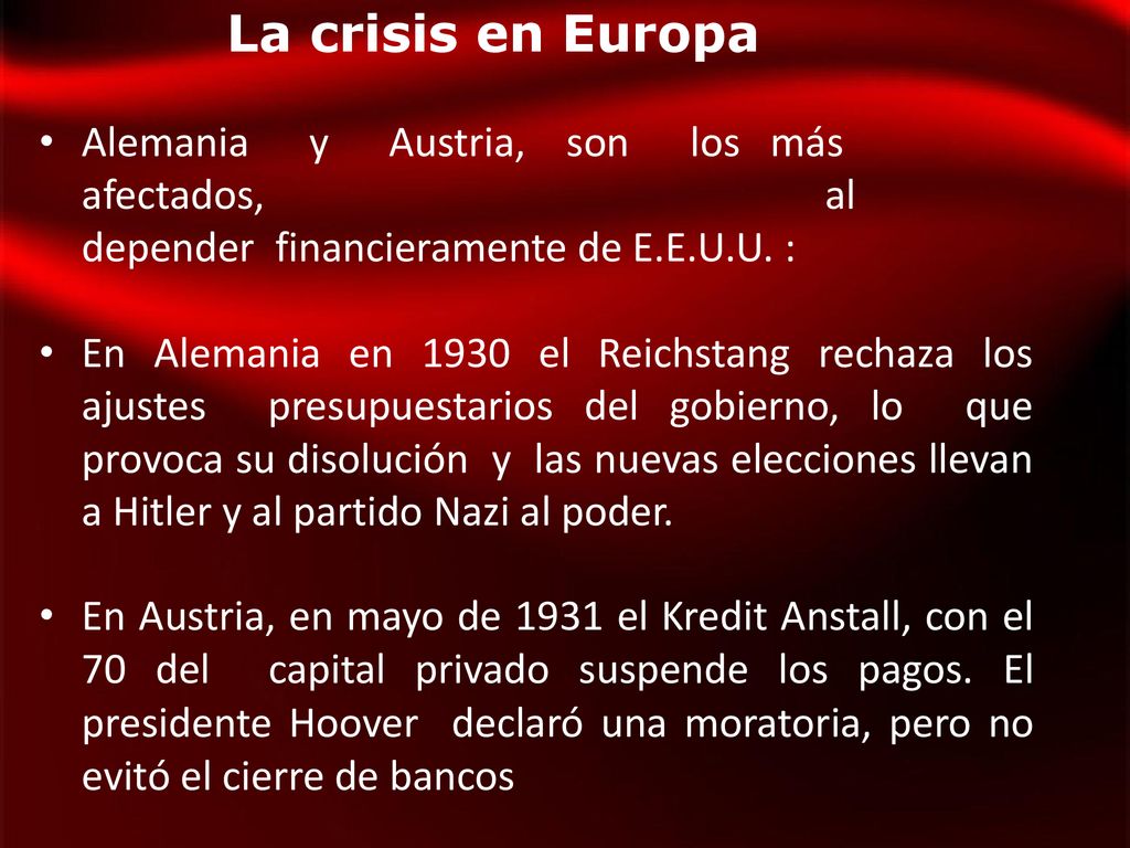 La crisis en Europa Alemania y Austria, son los más afectados, al depender financieramente de E.E.U.U. :