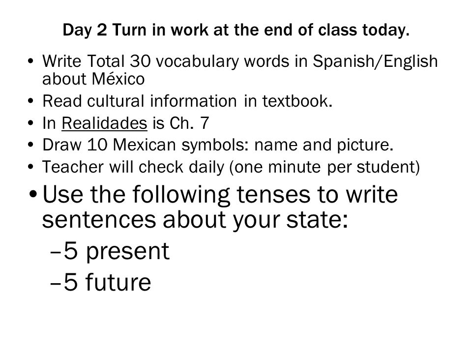 Day 2 Turn in work at the end of class today.