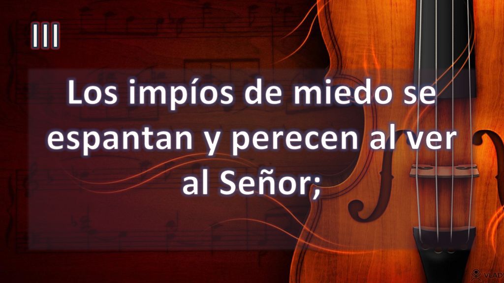 Los impíos de miedo se espantan y perecen al ver al Señor;
