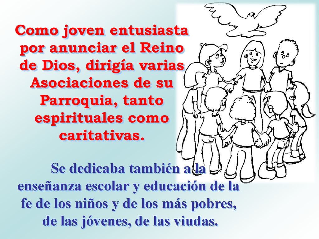Se dedicaba también a la de las jóvenes, de las viudas.