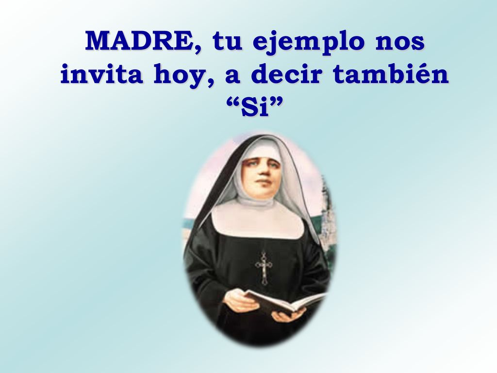 MADRE, tu ejemplo nos invita hoy, a decir también Si