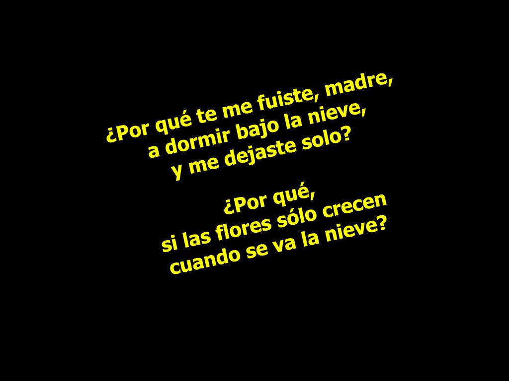 ¿Por qué te me fuiste, madre, si las flores sólo crecen