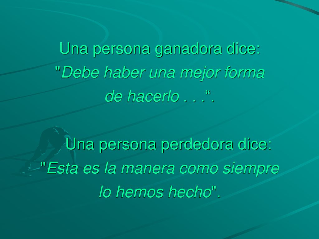 Una persona ganadora dice: Debe haber una mejor forma