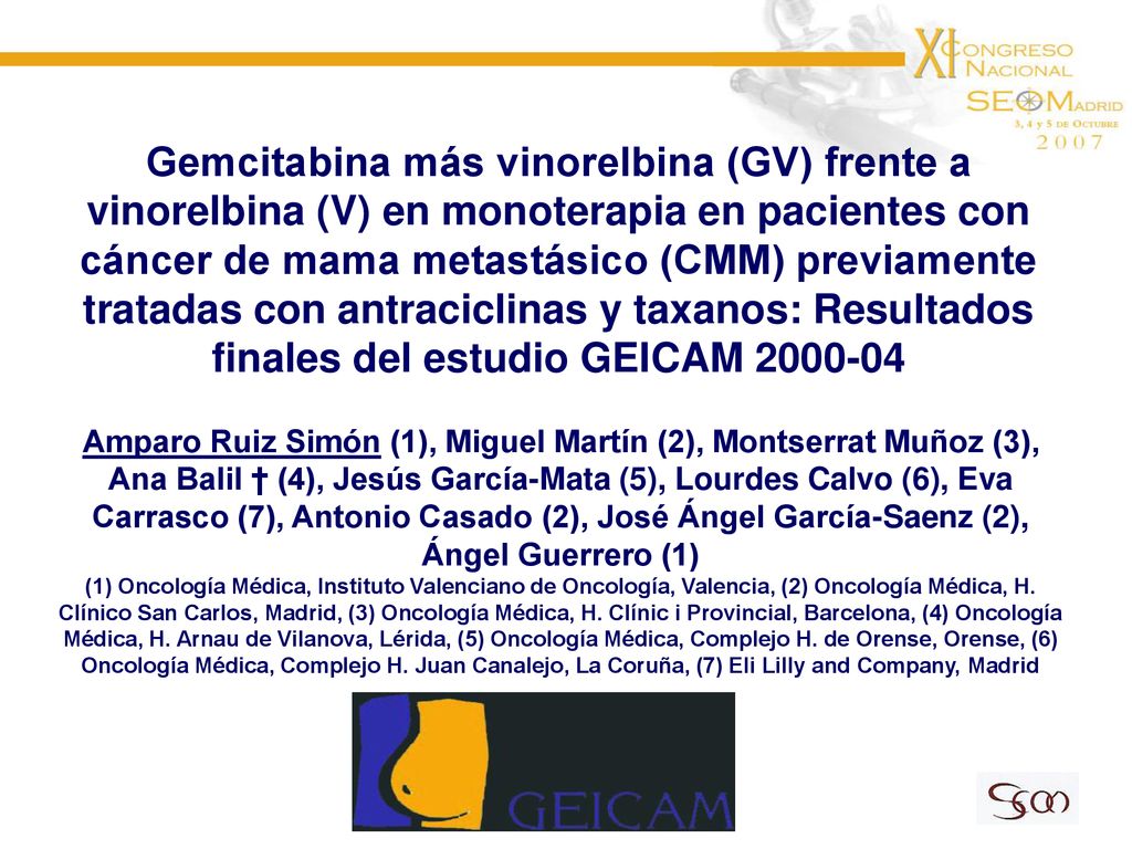 Gemcitabina más vinorelbina (GV) frente a vinorelbina (V) en monoterapia en pacientes con cáncer de mama metastásico (CMM) previamente tratadas con antraciclinas y taxanos: Resultados finales del estudio GEICAM