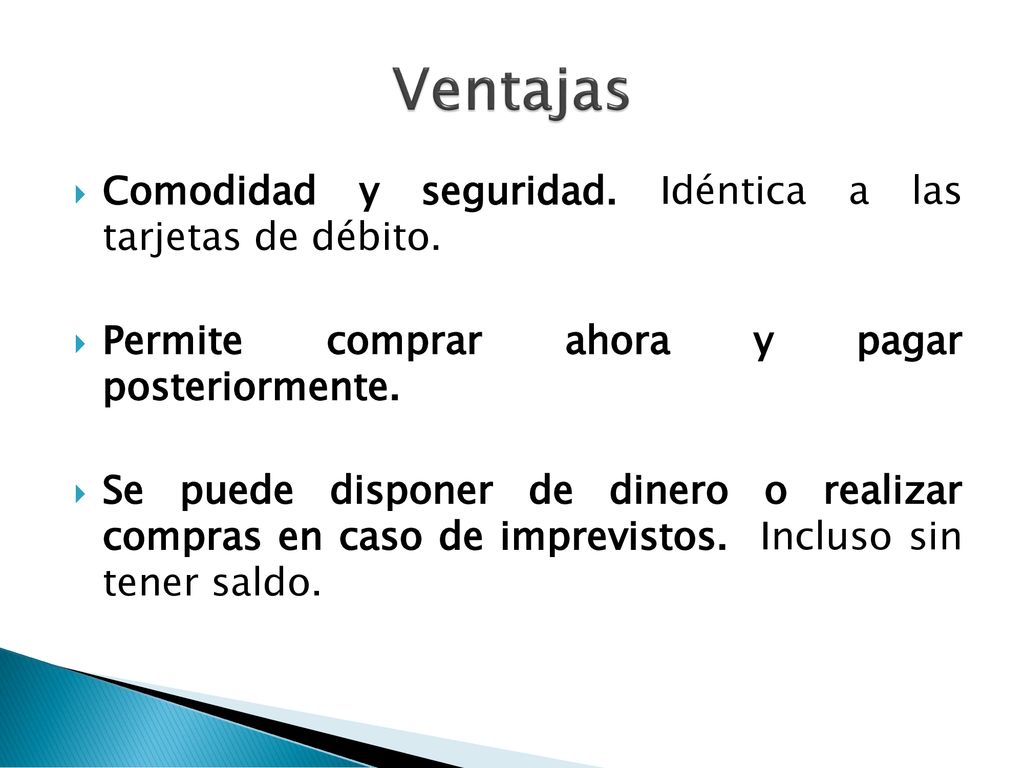 Ventajas Comodidad y seguridad. Idéntica a las tarjetas de débito.