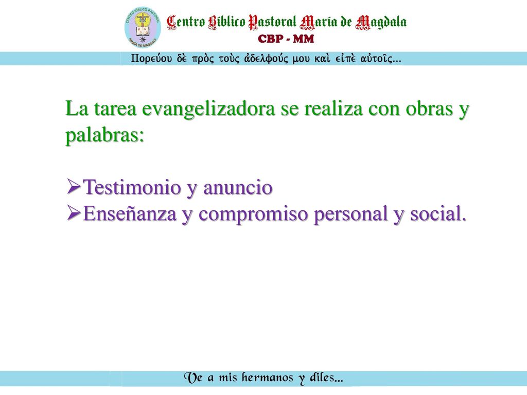 La tarea evangelizadora se realiza con obras y palabras: