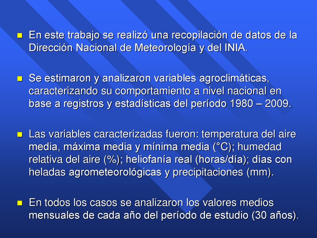 En este trabajo se realizó una recopilación de datos de la Dirección Nacional de Meteorología y del INIA.