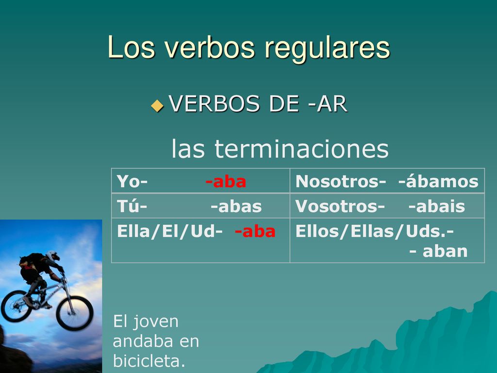 Los verbos regulares las terminaciones VERBOS DE -AR Yo- -aba