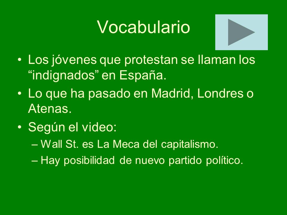 Vocabulario Los jóvenes que protestan se llaman los indignados en España. Lo que ha pasado en Madrid, Londres o Atenas.