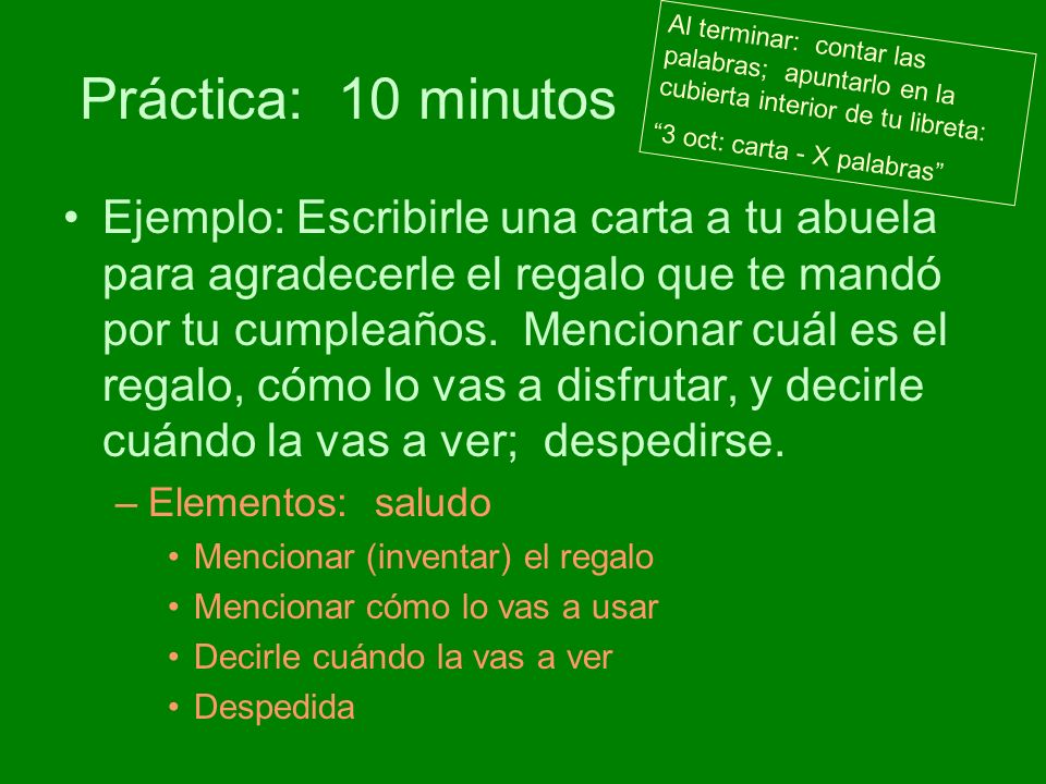 Práctica: 10 minutos Al terminar: contar las palabras; apuntarlo en la cubierta interior de tu libreta: