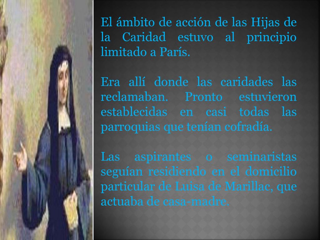 El ámbito de acción de las Hijas de la Caridad estuvo al principio limitado a París.