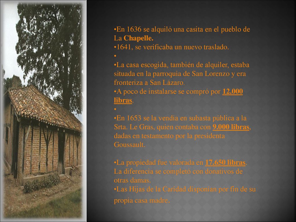 En 1636 se alquiló una casita en el pueblo de La Chapelle.