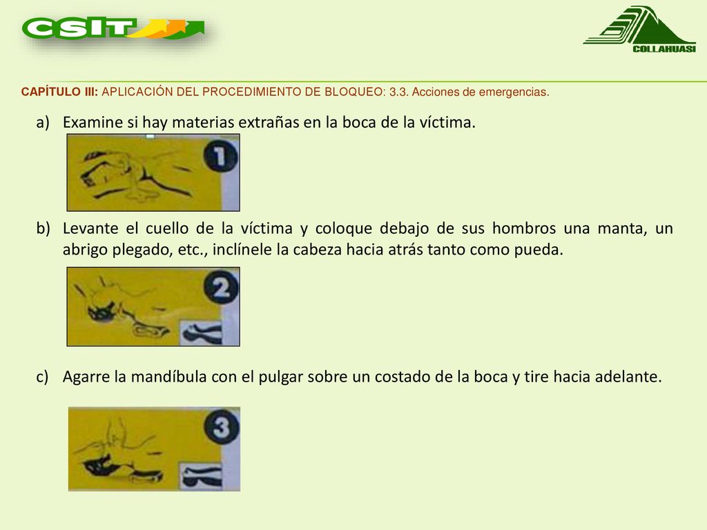 Examine si hay materias extrañas en la boca de la víctima.