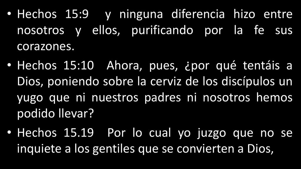 Hechos 15:9 y ninguna diferencia hizo entre nosotros y ellos, purificando por la fe sus corazones.