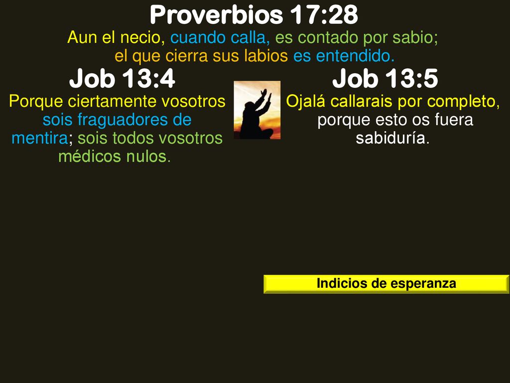 Ojalá callarais por completo, porque esto os fuera sabiduría.