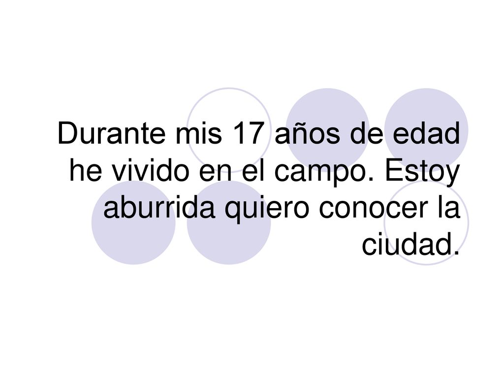 Durante mis 17 años de edad he vivido en el campo