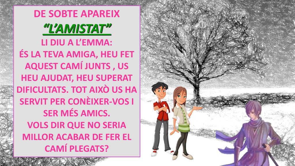 VOLS DIR QUE NO SERIA MILLOR ACABAR DE FER EL CAMÍ PLEGATS